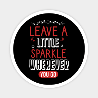 Leave a little sparkle wherever you go Magnet